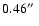 $0.46\hbox{$^{\prime\prime}$ }$
