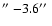 $\hbox{$^{\prime\prime}$ }{-}3.6\hbox{$^{\prime\prime}$ }$