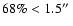 $68\% < 1.5 \hbox{$^{\prime\prime}$ }$