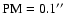 $\rm PM=0.1\hbox{$^{\prime\prime}$ }$