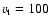 $v_{\rm t} =100$