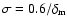$\sigma=0.6/\delta_{\rm m}$