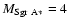 $M_{{\rm Sgr~A*}}=4$