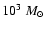 $10^3~M_\odot$