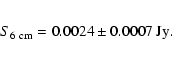 \begin{eqnarray*}S_{{\rm 6~cm}}=0.0024\pm0.0007~\rm Jy.
\end{eqnarray*}