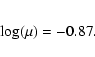 \begin{eqnarray*}\log(\mu)=-0.87.
\end{eqnarray*}