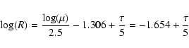 \begin{eqnarray*}\log(R)=\frac{\log(\mu)}{2.5}-1.306+\frac{\tau}{5}=-1.654+\frac{\tau}{5}
\end{eqnarray*}