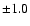$\pm1.0$