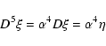 \begin{displaymath}D^5\xi=\alpha^4 D\xi=\alpha^4 \eta
\end{displaymath}