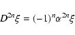 \begin{displaymath}D^{2n}\xi=(-1)^n\alpha^{2n}\xi
\end{displaymath}