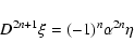 \begin{displaymath}D^{2n+1}\xi=(-1)^n\alpha^{2n}\eta ~
\end{displaymath}