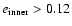 $e_{{\rm inner}} >0.12$