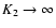 $K_2 \to
\infty$