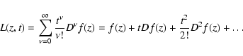 \begin{displaymath}L(z,t)=\sum_{\nu=0}^{\infty} \frac{t^\nu}{\nu!} D^\nu f(z) = f(z)+ tDf(z) +
\frac{t^2}{2!}D^2f(z)+\dots
\end{displaymath}