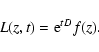 \begin{displaymath}L(z,t)={\rm e}^{tD}f(z).
\end{displaymath}