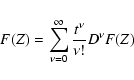 \begin{displaymath}F(Z)= \sum_{\nu=0}^{\infty} \frac{t^\nu}{\nu!} D^\nu F(Z)
\end{displaymath}
