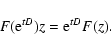 \begin{displaymath}F({\rm e}^{tD})z={\rm e}^{tD}F(z).
\end{displaymath}