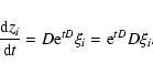 \begin{displaymath}\frac{{\rm d}z_i}{{\rm d}t}=D{\rm e}^{tD}\xi_i={\rm e}^{tD}D\xi_i.
\end{displaymath}
