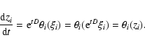\begin{displaymath}\frac{{\rm d}z_i}{{\rm d}t}={\rm e}^{tD}\theta_i(\xi_i)=\theta_i({\rm e}^{tD}\xi_i)=\theta_i(z_i).
\end{displaymath}