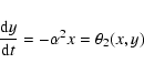 \begin{displaymath}\frac{{\rm d}y}{{\rm d}t}=-\alpha^2x=\theta_2(x,y)
\end{displaymath}