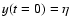 $y(t=0)=\eta$