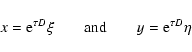 \begin{displaymath}x={\rm e}^{\tau D}\xi \hskip0.7cm {\rm and} \hskip0.7cm y={\rm e}^{\tau D}\eta
\end{displaymath}