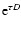 ${\rm e}^{\tau D}$