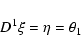 \begin{displaymath}D^1\xi=\eta=\theta_1
\end{displaymath}