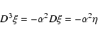 \begin{displaymath}D^3\xi=-\alpha^2 D\xi=-\alpha^2 \eta
\end{displaymath}