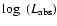 $\log~(L_{{\rm abs}})$