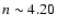 $n\sim4.20$