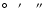 $^{\circ}\ \ \ \hbox{$^\prime$ }\ \ \ \hbox{$^{\prime\prime}$ }$