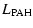$\displaystyle L_{{\rm PAH}}$