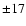 $\pm 17$
