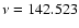 $\nu = 142.523$