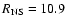 $R_{\rm NS} = 10.9$