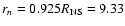 $r_{n} = 0.925 R_{\rm NS} = 9.33$