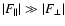 $\vert F_\Vert\vert \gg \vert F_\perp\vert$