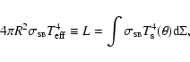 \begin{displaymath}4\pi R^2\sigma_{\rm\scriptscriptstyle SB}T_{\rm eff}^4 \equiv...
..._{\rm\scriptscriptstyle SB} T_{\rm s}^4(\theta) {\rm d}\Sigma,
\end{displaymath}