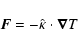 \begin{displaymath}\vec{F} = - \hat{\kappa} \cdot \vec{\nabla} T
\end{displaymath}
