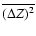 $\overline{(\Delta Z)^2}$