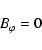 \begin{displaymath}B_\varphi = 0
\end{displaymath}