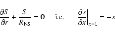 \begin{displaymath}\frac{\partial S}{\partial r} + \frac{S}{R_{\rm NS}} = 0
\;\;...
...\;
\left. \frac{\partial s}{\partial x}\right\vert _{x=1} = -s
\end{displaymath}