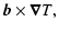 $\displaystyle \vec{b} \times \vec{\nabla} T
,$
