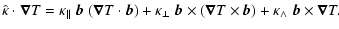 $\displaystyle \hat{\kappa} \cdot \vec{\nabla}T =
\kappa_{\Vert} \; \vec{b} \; (...
...{\nabla} T \times \vec{b}) +
\kappa_{\wedge} \; \vec{b} \times \vec{\nabla} T
.$