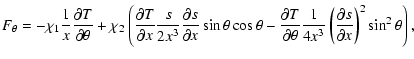 $\displaystyle F_{\theta}= -\chi_1\frac{1}{x} \frac{\partial T}{\partial \theta}...
...c{1}{4x^3}
\left(\frac{\partial s}{\partial x}\right)^2
\sin^2{\theta}\right) ,$
