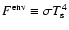 $F^{\rm env} \equiv \sigma T_{\rm s}^4$