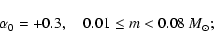 \begin{displaymath}\alpha_{0}= +0.3, ~~~~ 0.01\le m< 0.08~M_{\odot};%
\end{displaymath}