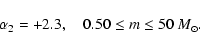\begin{displaymath}\alpha_{2}= +2.3, ~~~~ 0.50\le m\le 50~M_{\odot}.~~~~%
\end{displaymath}
