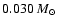 $0.030~M_{\odot}$